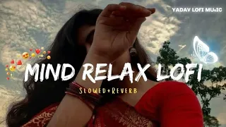 mind relax lofi __ mind mashup song __ yadav lo-fi music Arijit Singh