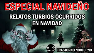 ESPECIAL NAVIDEÑO | RELATOS TURBIOS OCURRIDOS EN NAVIDAD