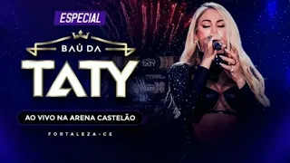 Especial Baú da Taty Ao Vivo em Fortaleza/CE (Arena Castelão) Parte 1/6