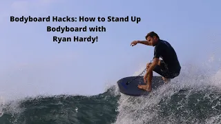 Bodyboard Hacks: How to Stand Up Bodyboard with RYAN HARDY