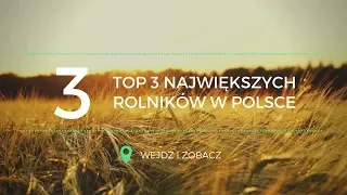 TOP 3 Największych rolników w Polsce