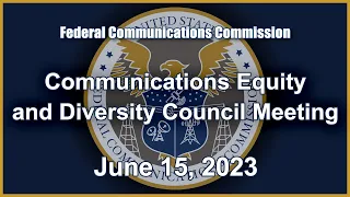 Communications Equity and Diversity Council Meeting - June 2023