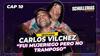 EP10 - CARLOS VILCHEZ "Fui MUJERIEGO pero NO TRAMPOSO" 🤫 @mitiovilchezoficial  - SCHULLERIAS