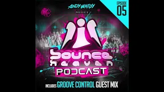 Bounce Heaven - Podcast 05 Andy Whitby & Groove Control 2018 WWW.UKBOUNCEHOUSE.COM