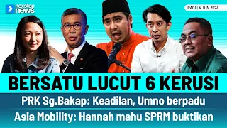 TERKINI! Bersatu lucut 6 kerusi | PRK Sg.Bakap: Keadilan, Umno berpadu | Hannah mahu SPRM buktikan