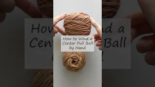 How to Wind Center-Pull Ball of Yarn by Hand (Mimics a Machine) #shorts