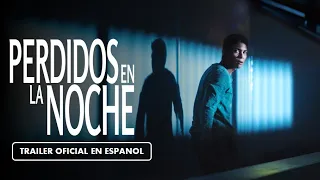 Perdidos en la Noche (2023) - Tráiler en Español