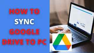 How to Sync Google Drive to Pc (2022)