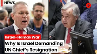 Israel Demands UN Chief Antonio Guterres' Resignation Over Gaza Remarks | Israel Hamas War