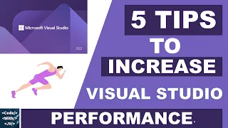 5 tips to increase Visual Studio Performance