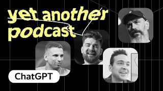 Почему все говорят про ChatGPT (yet another podcast #5)