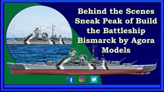 Behind the Scenes Sneak Peak of Build the Battleship Bismarck by Agora Models