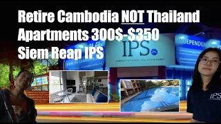 Retire Cambodia NOT Thailand - Apartments 300$-$350  Siem Reap IPS