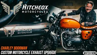 Charley Boorman - Hitchcox Motorcycles / Custom British Exhausts