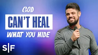 God Can't Heal What You Hide | Steven Furtick