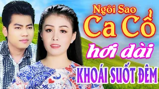 Khoái Suốt Đêm Ca Cổ Hơi Dài 1000 Chữ - Hồ Minh Đương, Võ Ngọc Quyền Ca Cổ Hơi Dài ⭐ Ngôi Sao Ca Cổ