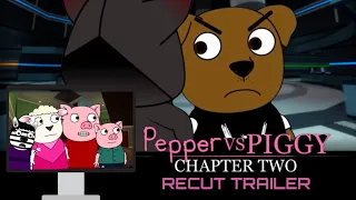 Pepper vs Piggy: Chapter 2 | Recut Trailer (DND Edits)