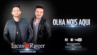 Lucas & Roger - Olha Nois Aqui