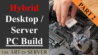 Hybrid Desktop PC Server Build | Part 2 - The Desktop PC build