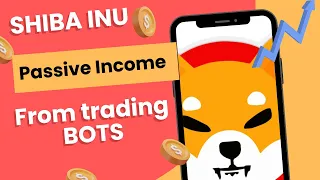 Passive Income With Shiba Inu Trading Bots - How passive is it?