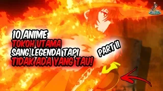 TAK ADA YANG TAU!! Inilah 10 Anime Tokoh Utama adalah Sang Legenda Tapi Tak Ada yang Tau! (PART II)