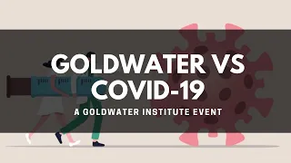 Goldwater Institute vs. COVID 19