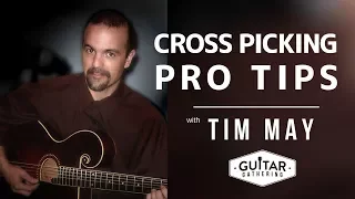 Crosspicking Pro Tips with Tim May