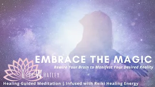 Embrace the Magic of Life: Reiki for Miracles & Blessings Guided Meditation | Positive Affirmations