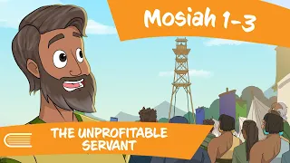 Come Follow Me (April 22 - 28) The Unprofitable Servant: Mosiah 1-3