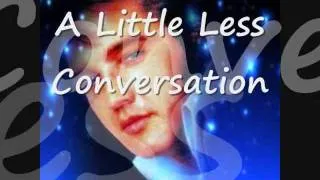 Little Less Conversation ~ ReMix