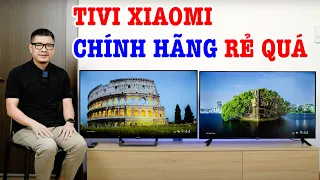 TV Xiaomi chính hãng GIÁ QUÁ RẺ RỒI, nên mua loại nào?