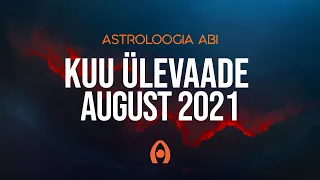 Astroloogiaabi.ee Kuu Ülevaade - August 2021