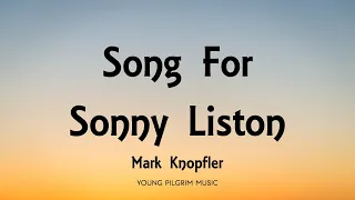 Mark Knopfler - Song For Sonny Liston (Lyrics) - Shangri-La (2004)