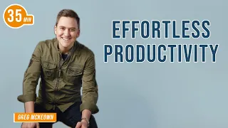 Effortless Productivity with Greg Mckeown & Jim Kwik