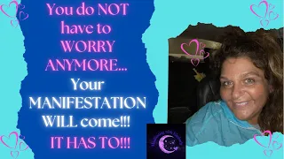 You do NOT have to WORRY ANYMORE!!! Your MANIFESTATION WILL COME!!! IT HAS TO!!!💜🥰💜🥰💜🥰💜