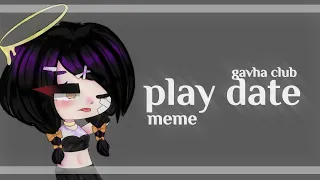 Play Date // meme // gacha club // alight motion +ccp