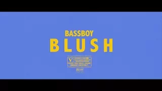 Bassboy - Blush [Music Video]