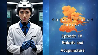 Point2Point Podcast Episode 14 - Robots doing Acupuncture