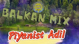 Piyanist Adil ...! (Balkan Mix)