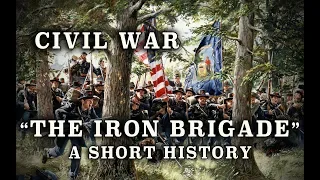 Civil War - Union Army "The Iron Brigade" - A Short History