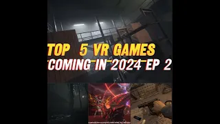 TOP 5 VR GAMES COMING FOR QUEST, PCVR AND PSVR 2 EPISODE 2