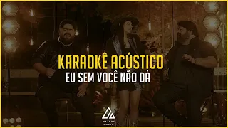 César Menotti & Fabiano e Ana Castela - Eu Sem Você Não Dá - PLAYBACK ACÚSTICO