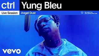 Yung Bleu - Angel Dust (Live Session) | Vevo ctrl