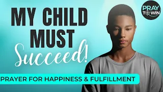 Unlock Your Child’s Life of Happiness and Fulfillment| Prayer to Start Your Day!