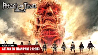 PERTEMPURAN AKHIR MELAWAN TITAN RAKSASA | ALUR CERITA FILM ATTACK ON TITAN PART 2 (2015)