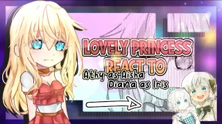 [GCRV] Lovely Princess React to Athy as Aisha || Diana as Iris ||  jealous Claude lmao