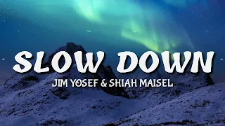 Jim Yosef & Shiah Maisel - Slow Down (1 hour music Lyrics)