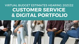 Budget Estimates 2021-2022  - PC 6 - Customer Service and Digital - Hearing - 25 August 2021