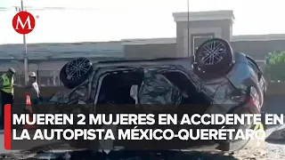 Trágico accidente en la Autopista México-Querétaro, dos mujeres pierden la vida