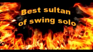 Sultans of Swing best solo.  Марк Кнопфлер лучшее соло на гитаре. (#ershmaster- очень люблю!)